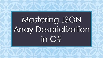 Mastering JSON Array Deserialization in C#