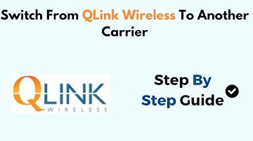 How to Switch From QLink Wireless To Another Carrier
