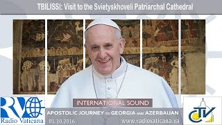 Pope Francis in Georgia - Visit to the Patriarchal Cathedral Svietyskhoveli
