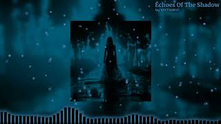 MXTHI3V - Echoes Of The Shadow (Slowed & Reverb)