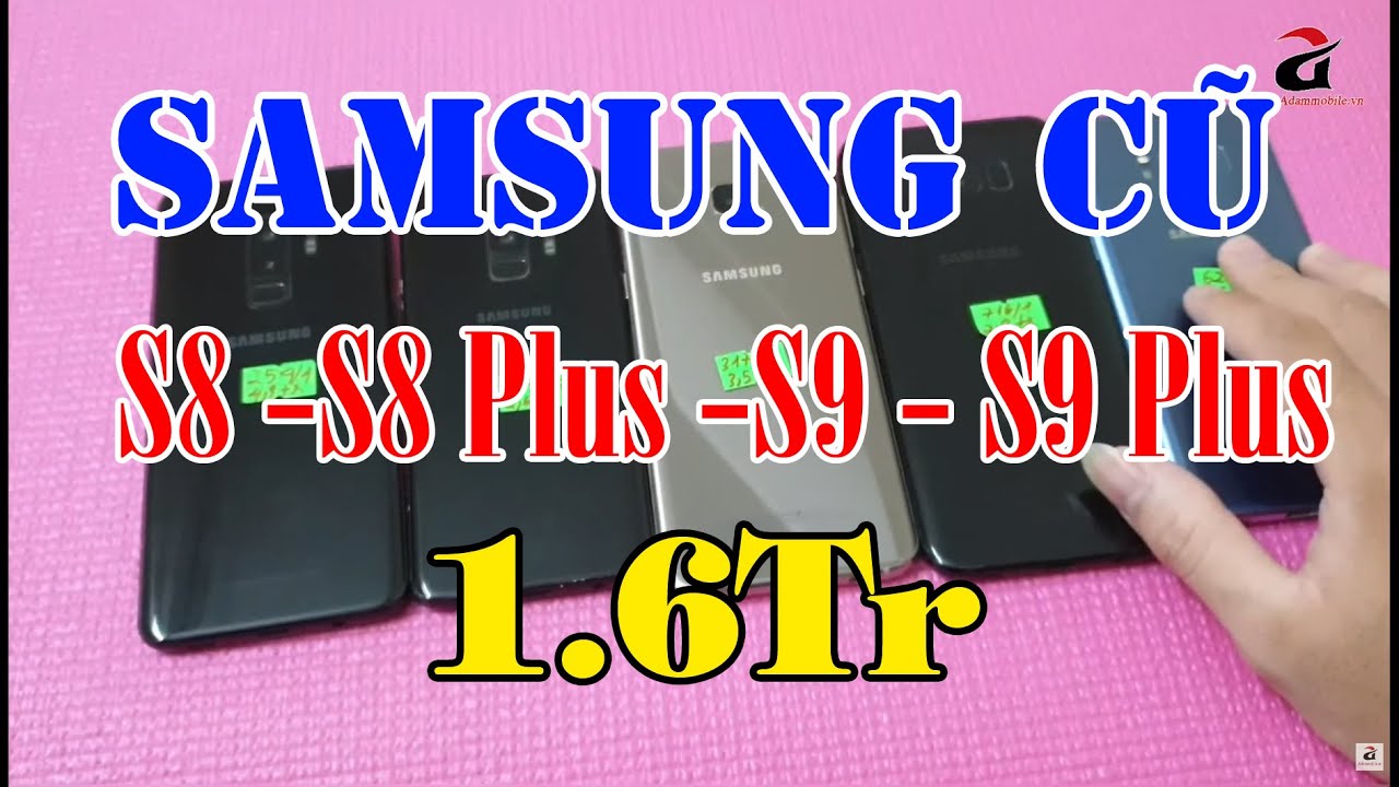 Điện Thoại Samsung S8 - S8 Plus - S9 - S9 Plus Cũ Giá Rẻ | Giá Từ 1,6tr | Điện Thoại Cũ Giá Rẻ !