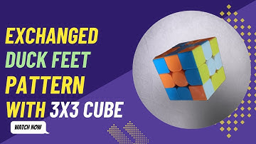 Exchanged Duck Feet Pattern | 3x3 Cube