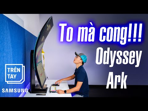 Trên tay màn hình Samsung Odyssey Ark