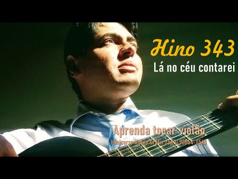 Hino CCB 343 I Lá no céu contarei - Tocado no violão Eder Santos🎸
