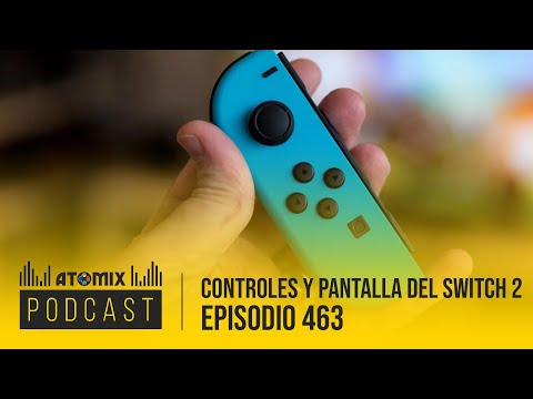 Controles y pantalla del Switch 2 – Atomix Podcast 463