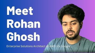 Meet Rohan Ghosh - Enterprise Solutions Architect at Amazon AWS | Ex Google | Episode 04