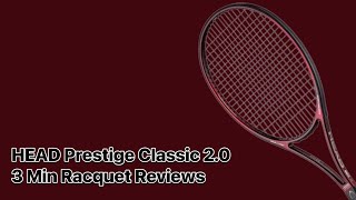 HEAD Prestige Classic 2.0 Racquet Review - 3 Minute Racquet Review