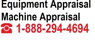 Equipment Appraisal | Machine Appraisal 888-294-4694