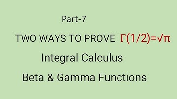 L11:  TWO WAYS TO PROVE  Γ(1/2)=√π , Integral Calculus, Beta & Gamma Functions.