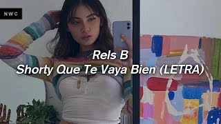 Video thumbnail of "Rels B - Shorty Que Te Vaya Bien 💔 || LETRA"