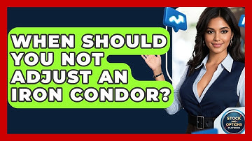 When Should You NOT Adjust An Iron Condor? - Stock and Options Playbook