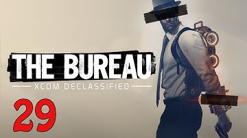 Dude is Missing Skin | The Bureau: XCOM Declassified Ep. 29 (Commander Difficulty)