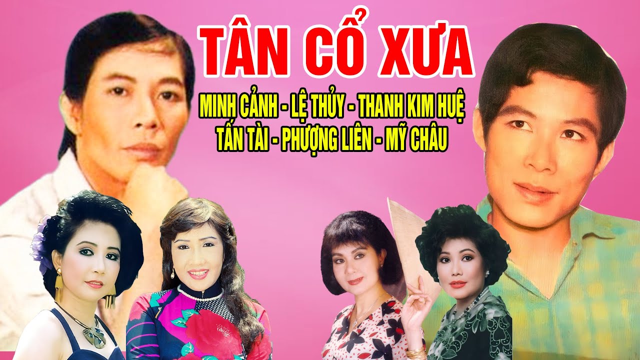 Tân Cổ Xưa 1975 #ĐặcBiệtNghệSỹNổiTiếng#Minh Cảnh,Lệ Thủy,Thanh Kim Huệ,Tấn Tài,Phượng Liên,Mỹ Châu..