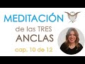 Cap. 10 de 12. Aprende a Meditar desde cero. Meditación de las tres anclas