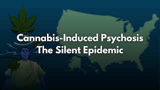 The Horror of Cannabis Induced Psychosis - a Silent Epidemic, Marijuana is too Dangerous to Legalize