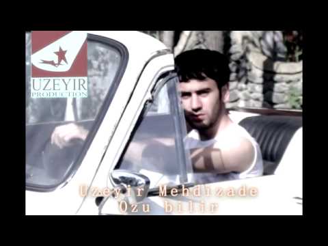 Uzeyir Mehdizade Ozu bilir UZEYIR PRODUCTION) YENI 2013