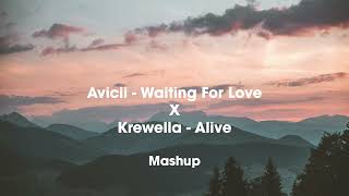 Avicii - Waiting For Love X Krewella - Alive  [Mashup]