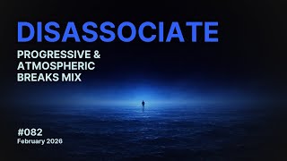 Disassociate - Progressive and Atmospheric Breaks Mix
