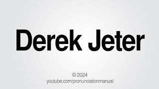 How to Pronounce Derek Jeter