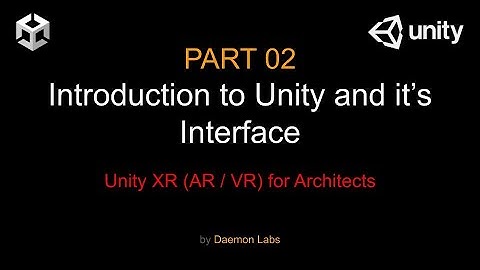 Unity VR Virtual Reality for Architects - Video 02 - Introduction to Unity and it