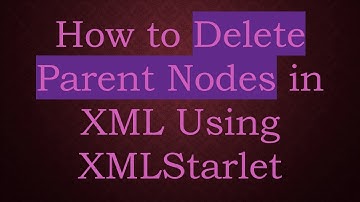 How to Delete Parent Nodes in XML Using XMLStarlet