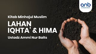 Lahan Iqhta & Hima | Ustadz Ammi Nur Baits, S.T., B.A.