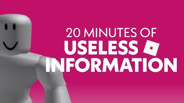 20 Minutes of Useless Information about ROBLOX