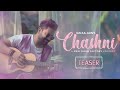 Chashni  teaser  rahul jain  romantic songs  love songs   upcoming song  desi dhun factory