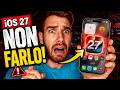 NON INSTALLATE IOS 27 SU IPHONE!