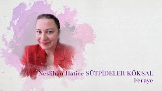 Neslihan Hatice Sütpideler Köksal - Feraye