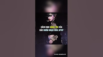 (Cre Id : _min.khgnaz) Cách đọc đúng tên của các nhóm nhạc/idol kpop #kpop #buachongflop ##sieuxh🫶🫶🫶