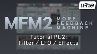 MFM2.5 Tutorial (Pt.2): Filter / LFO / Effects
