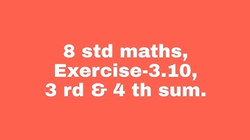8 std Maths, Exercise -3.10, 3 rd& 4 th sum.