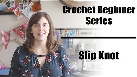 Crochet Beginner Series Part 2: Slip Knot | Sewrella