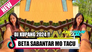 DJ KUPANG 2024 BETA SABANTAR MO TACU FYP TIKTOK ( CHAMPAR CHOBAR )#laguviral