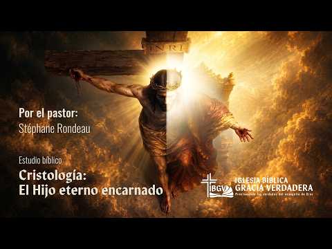 Cristología - Parte 4: El Hijo eterno encarnado - IBGV