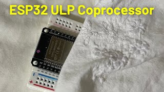 ESP32 Deep Sleep: Ultra-Low Power Coprocessor