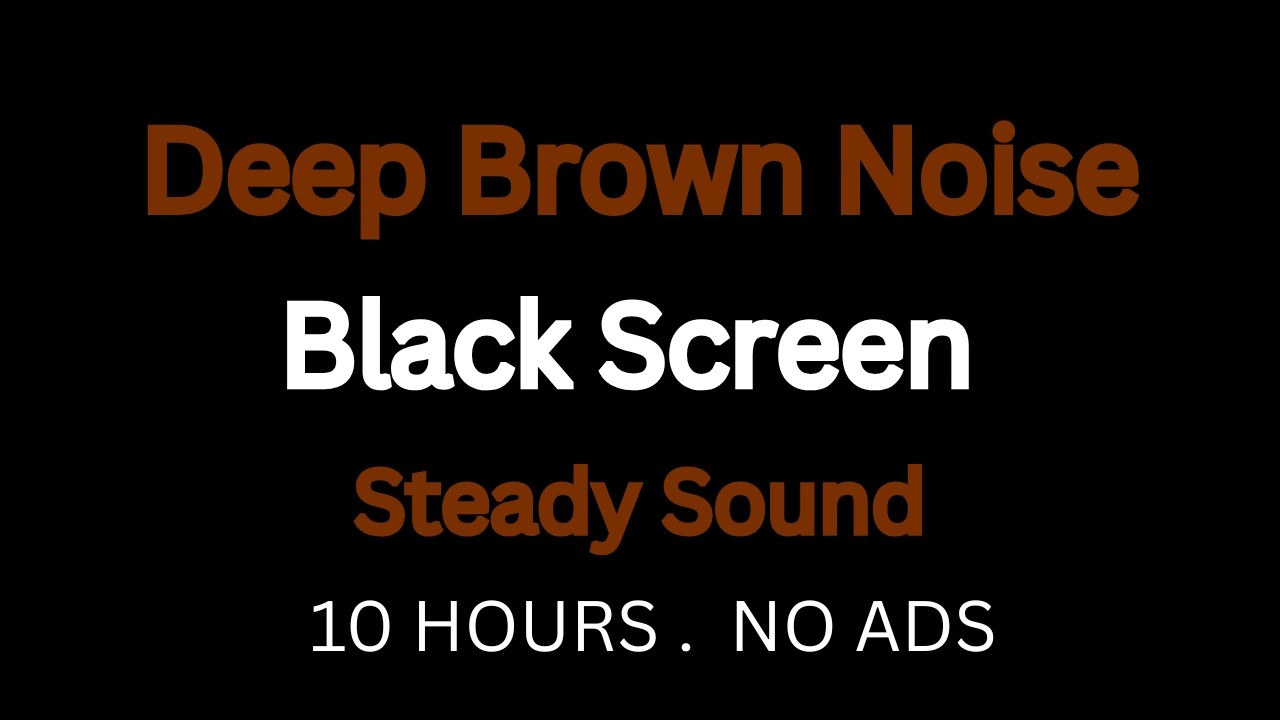 Deep Brown Noise for True Rest | 10 Hours - Black Screen (No Ads)