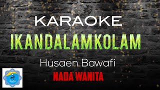Download lagu IKAN DALAM KOLAM - HUSEIN BAWAFI#Karaokemusik#Nada wanita