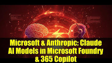 Microsoft & Anthropic: Claude AI Models in Microsoft Foundry & 365 Copilot