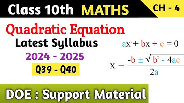 Class 10 Maths Chapter 4 Quadratic Equation Support Material | Q39 - Q40
