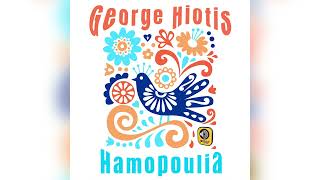 George Hiotis - Hamopoulia - Official Audio Release