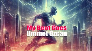 Ummet Ozcan - My Beat Goes Resimi