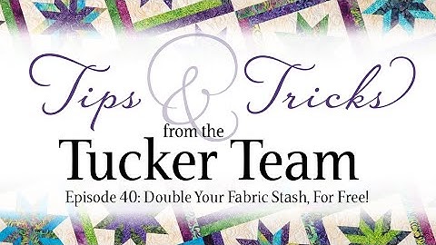 Double Your Fabric Stash, For Free! - Tips & Tricks from the Tucker Team