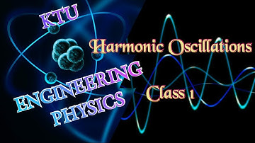 KTU Engineering Physics - Harmonic Oscillations - Class 1