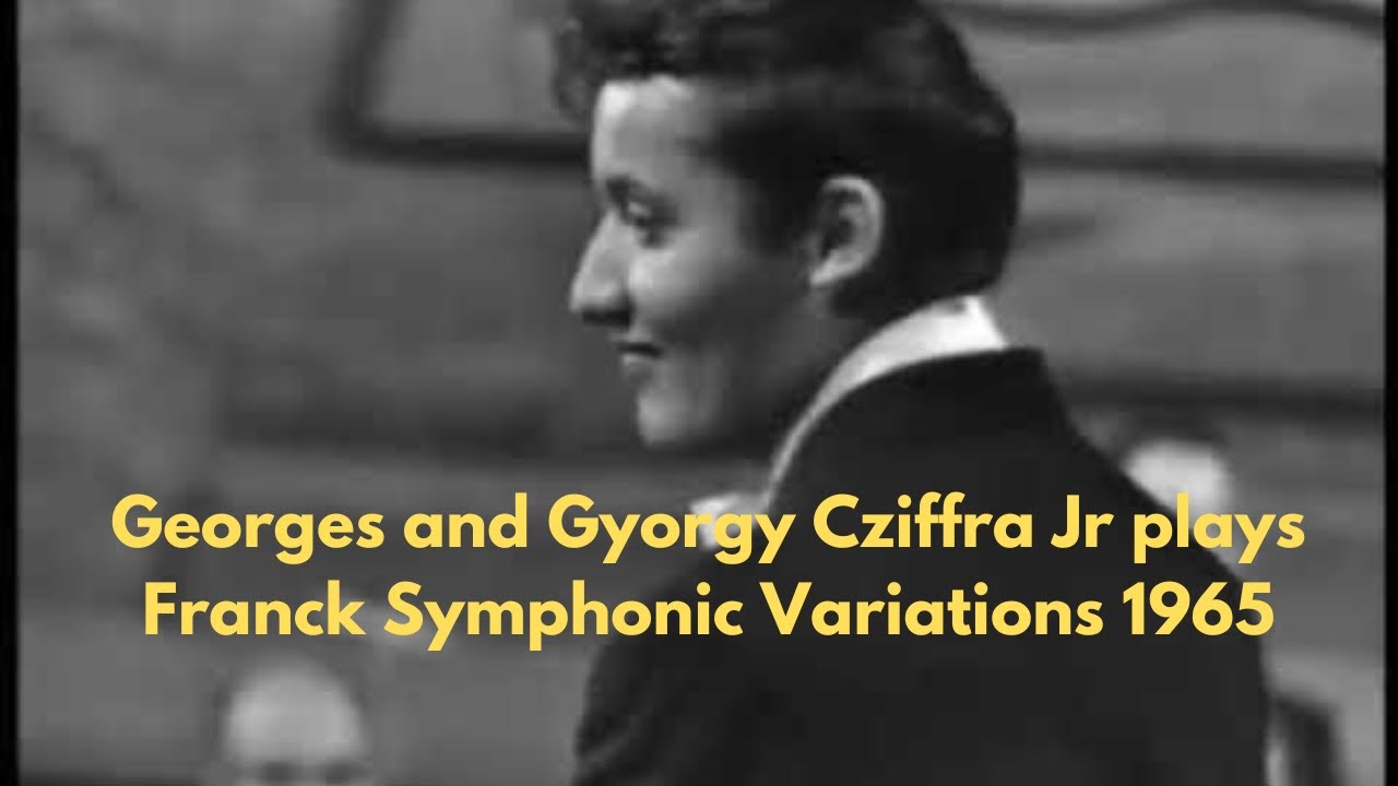 Georges and Gyorgy Cziffra Jr plays Franck Symphonic Variations
