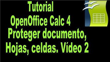 OpenOffice Calc 4. Tutorial. Proteger documento, hojas, celdas, video 2.