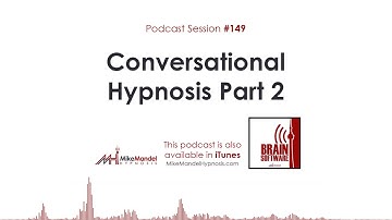 Brain Software Podcast #149: Conversational Hypnosis Part 2