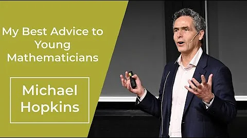 Michael Hopkins: My best advice to young mathemati...