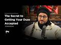 The Secret To Getting Your Duas Accepted Dr Shadee Elmasry